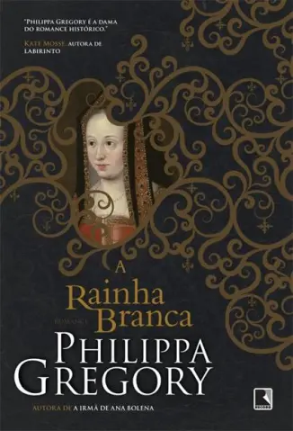 A Rainha Branca - Philippa Gregory