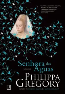 A Senhora das Águas - Philippa Gregory