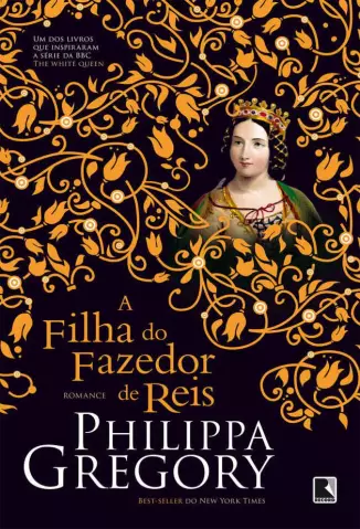 A Filha do Fazedor de Reis  -  A Guerra dos Primos  - Vol.  04  -  Phillippa Gregory