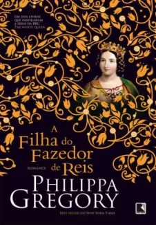 A Filha do Fazedor de Reis  -  A Guerra dos Primos  - Vol.  04  -  Phillippa Gregory