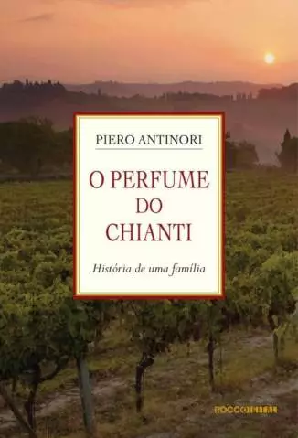 O Perfume do Chianti: História de uma Família  -  Piero Antinori