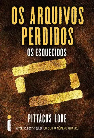 Os Arquivos Perdidos: Os Esquecidos - Pittacus Lore