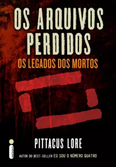 Os Arquivos perdidos: Os Legados dos Mortos  -  Os Legados de Lorien  - Vol.  3  -  Pittacus Lore