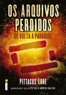 Os Arquivos Perdidos: De Volta a Paradise  -  Os Legados de Lorien  - Vol.  08  -  Pittacus Lore