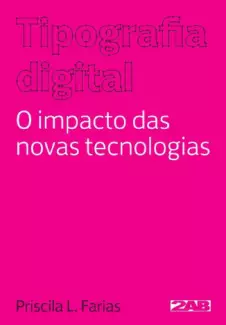 Tipografia digital: O impacto das novas tecnologias - Priscila Farias