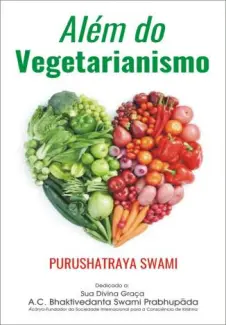 Além do Vegetarianismo - Purushatraya Swami