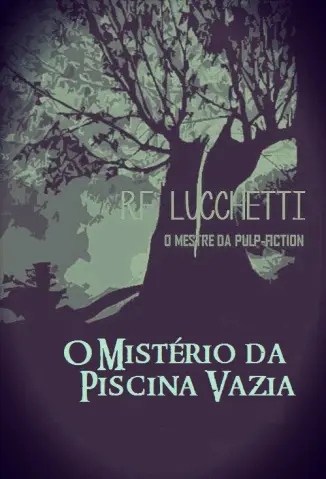 O Misterio da Piscina Vazia - RF Lucchetti