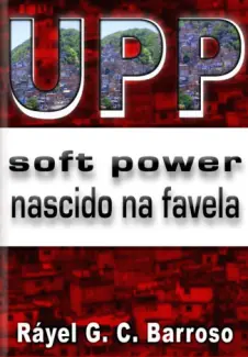 UPP Soft Power Nascido na Favela - Ráyel G. C. Barroso