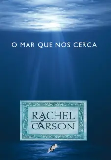 O mar que nos Cerca - Rachel Carson