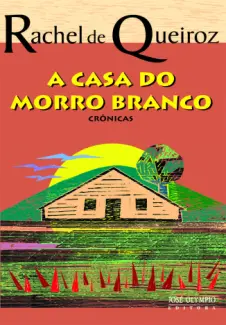 A casa do Morro Branco - Rachel de Queiroz