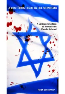 A História Oculta do Sionismo - Ralph Schoenman