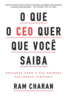 O que o CEO quer que você Saiba - Ram Charan