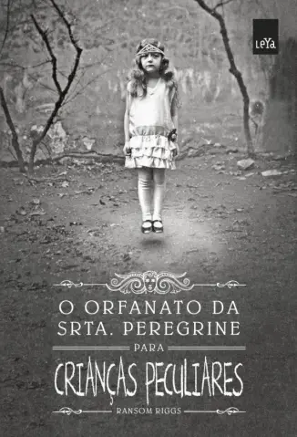 O Orfanato da Srta.Peregrine para Crianças Peculiares - O Orfanato da Srta. Peregrine Vol. 1 - Ransom Riggs