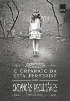 O Orfanato da Srta.Peregrine para Crianças Peculiares - O Orfanato da Srta. Peregrine Vol. 1 - Ransom Riggs