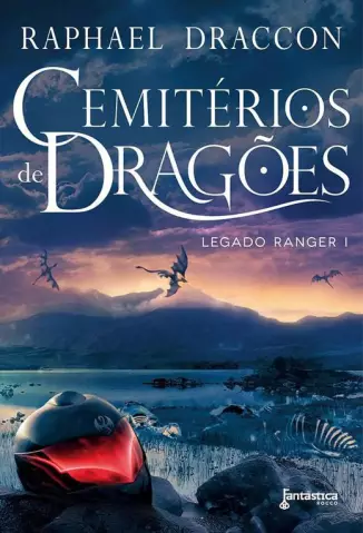 Cemitérios de Dragões  -  Legado Ranger  - Vol.  01  -  Raphael Draccon