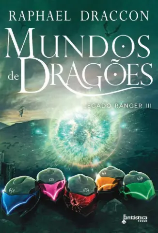Mundos de Dragões - Legado Ranger  Vol. 3 - Raphael Draccon