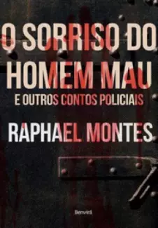 O sorriso do homem mau e outros contos policiais - Raphael Montes