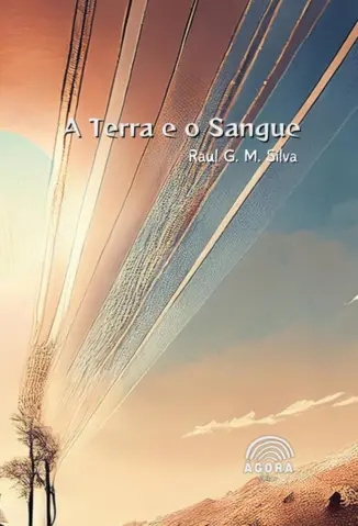 A Terra e o Sangue - Raul G. M. Silva