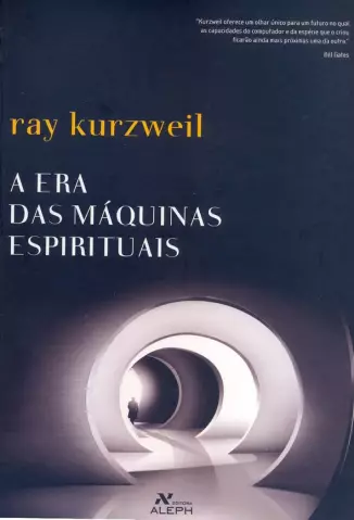 A Era das Máquinas Espirituais  -  Ray Kurzweil