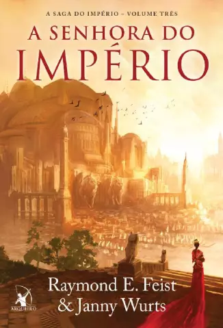A Senhora do Império  -  A Saga do Império  - Vol.  03  -  Raymond E. Feist