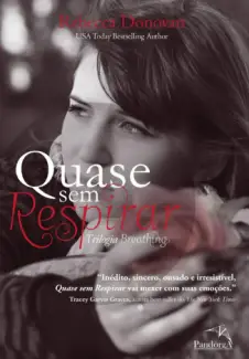 Quase Sem Respirar  -  Trilogia Breathing  - Vol.  02  -  Rebecca Donovan