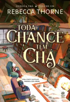 Toda Chance tem Chá - Livros & Chá Vol. 1 - Rebecca Thorne