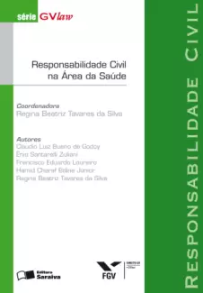 Responsabilidade Civil na Área da Saúde  -  Série GVLaw  -  Regina Beatriz Tavares da Silva 