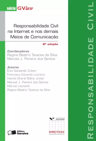 Responsabilidade Civil na Internet e nos Demais Meios de Comunicação  -  Série GVLaw  -  Regina Beatriz Tavares da Silva 