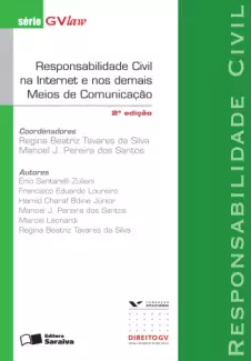 Responsabilidade Civil na Internet e nos Demais Meios de Comunicação  -  Série GVLaw  -  Regina Beatriz Tavares da Silva 