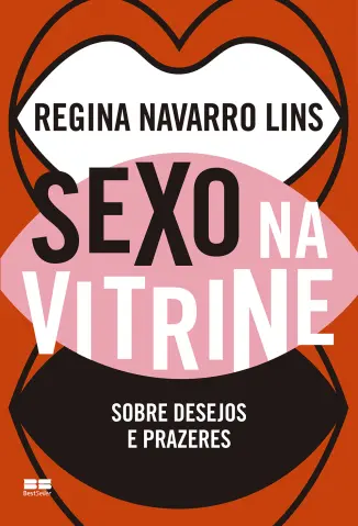 Sexo na Vitrine: Sobre Desejos e Prazeres - Regina Navarro Lins