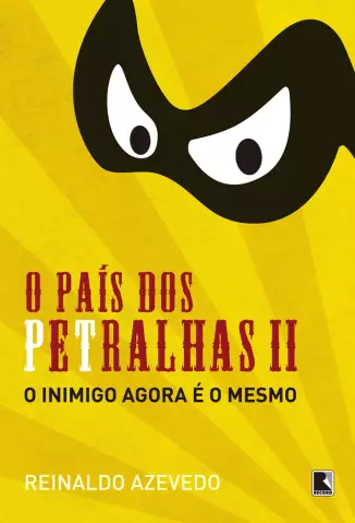 O País dos Petralhas  Vol II   -  Reinaldo Azevedo