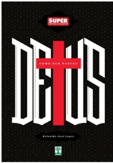 Deus: Como Ele Nasceu - Reinaldo José Lopes