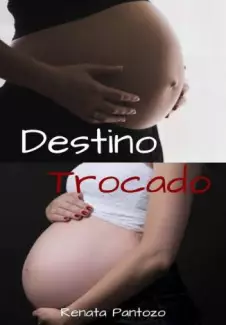 Destino Trocado  -  Renata Pantozo