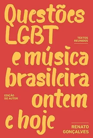 Uestões LGBT e Música Brasileira Ontem e Hoje: Textos Reunidos - Renato Gonçalves