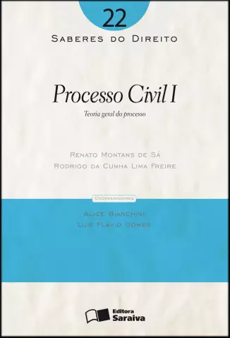  Col. Saberes Do Direito  - Processo Civil I   - Vol.  22  -  Renato Montans de Sá 