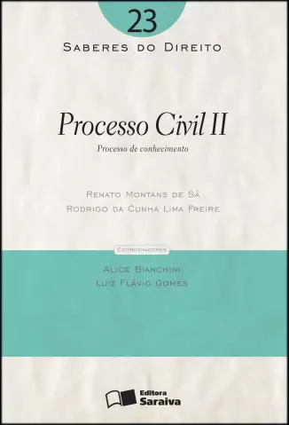  Col. Saberes Do Direito  - Processo Civil II   - Vol.  23  -  Renato Montans de Sá 