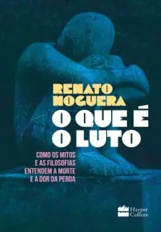 O que é o luto - Renato Noguera