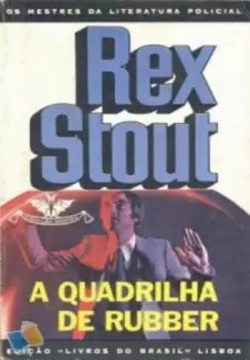 A Quadrilha de Rubber - Nero Wolfe  - Vol.  3  -  Rex Stout