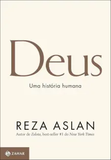 Deus: Uma História Humana - Reza Aslan