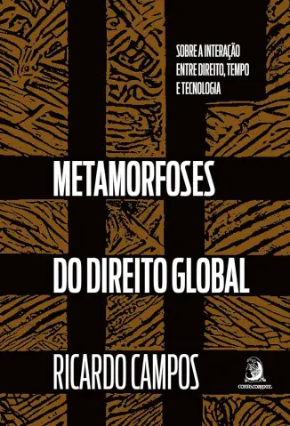 Metamorfoses do Direito Global - Ricardo Campos