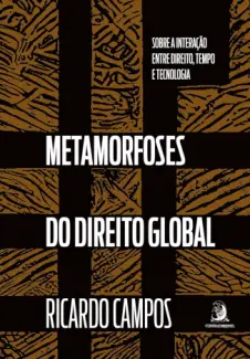 Metamorfoses do Direito Global - Ricardo Campos