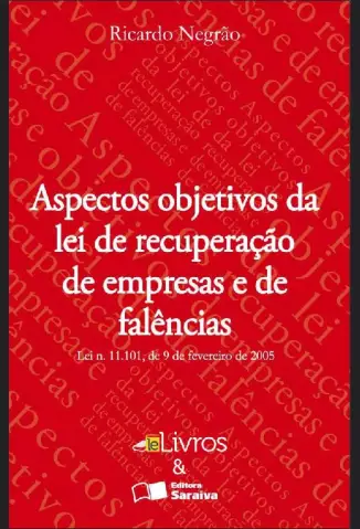 Aspectos Objetivos da Lei de Recuperação de Empresas e de Falências  -  4ª Ed. 2010  -  Ricardo Negrão