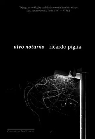 Alvo Noturno  -  Ricardo Piglia