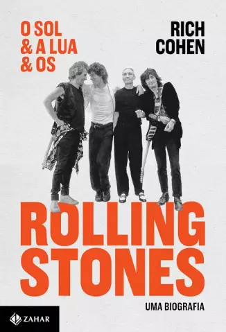 O Sol & a Lua & os Rolling Stones - Rich Cohen