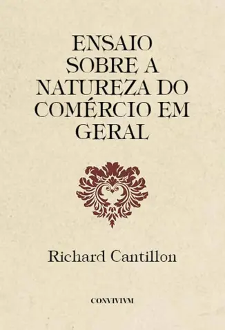 Ensaio Sobre a Natureza do Comércio em Geral - Richard Cantillon