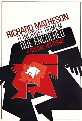 O Incrível Homem que Encolheu e Outras Histórias - Richard Matherson