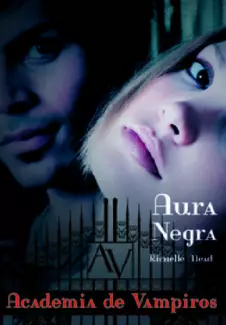 Aura Negra  -  Academia de Vampiros   - Vol.  2  -  Richelle Mead
