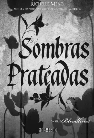 Sombras Prateadas  -  Bloodlines  - Vol.  05  -  Richelle Mead