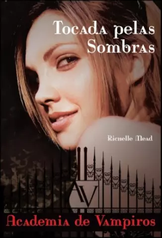 Tocada Pelas Sombras  -  Academia de Vampiros   - Vol.  3  -  Richelle Mead