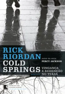 Cold springs: Vinganca e redencao no texas - Rick Riordan